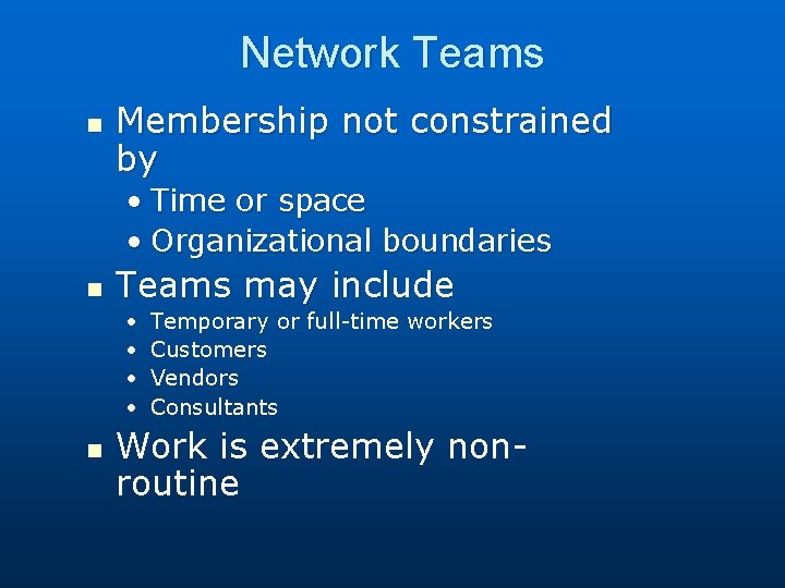 Network Teams n Membership not constrained by • Time or space • Organizational boundaries