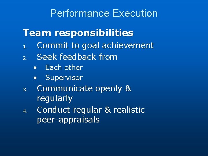 Performance Execution Team responsibilities 1. 2. Commit to goal achievement Seek feedback from •