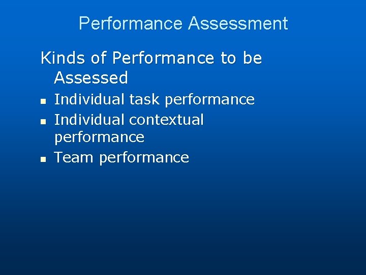 Performance Assessment Kinds of Performance to be Assessed n n n Individual task performance