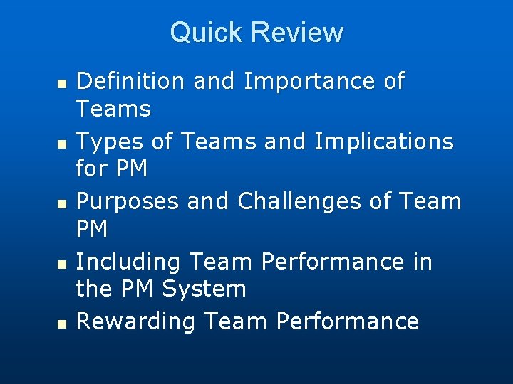 Quick Review n n n Definition and Importance of Teams Types of Teams and