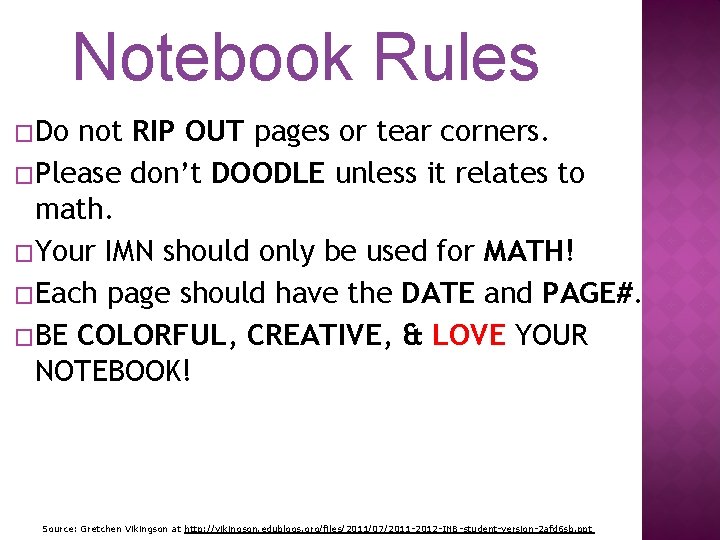 Notebook Rules �Do not RIP OUT pages or tear corners. �Please don’t DOODLE unless