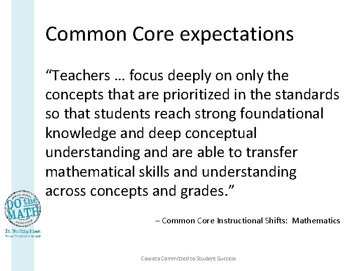 Common Core expectations “Teachers … focus deeply on only the concepts that are prioritized