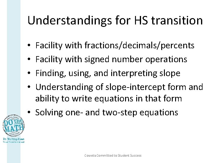 Understandings for HS transition Facility with fractions/decimals/percents Facility with signed number operations Finding, using,