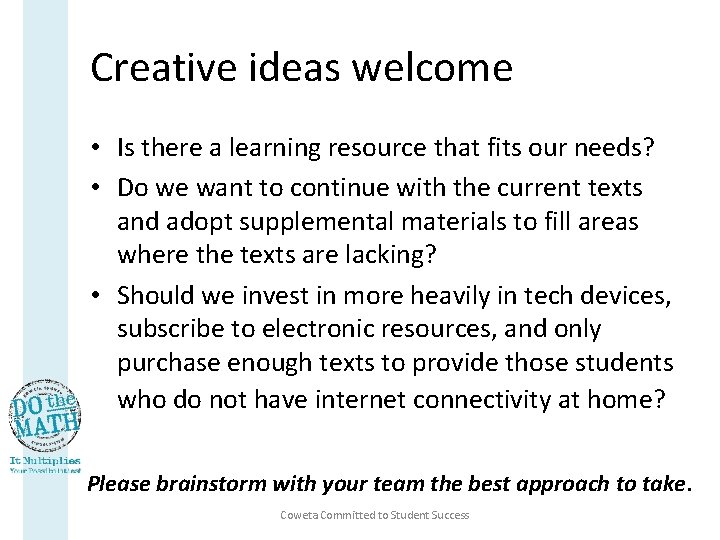 Creative ideas welcome • Is there a learning resource that fits our needs? •