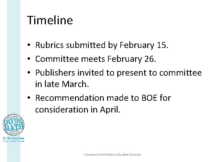 Timeline • Rubrics submitted by February 15. • Committee meets February 26. • Publishers