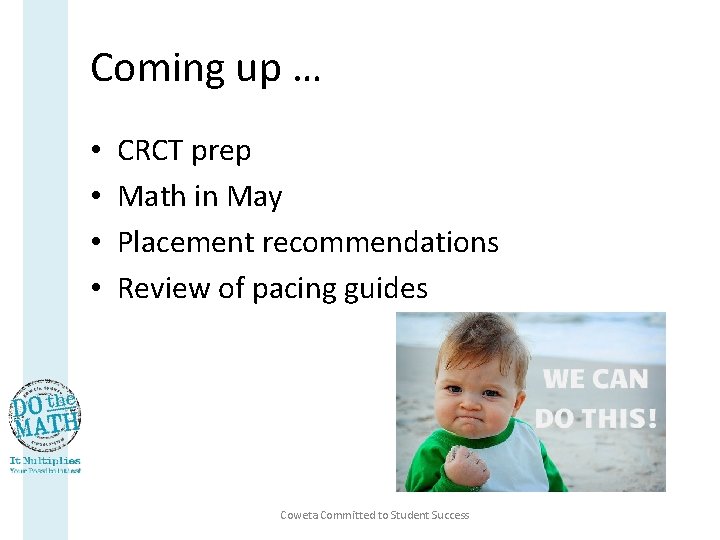 Coming up … • • CRCT prep Math in May Placement recommendations Review of