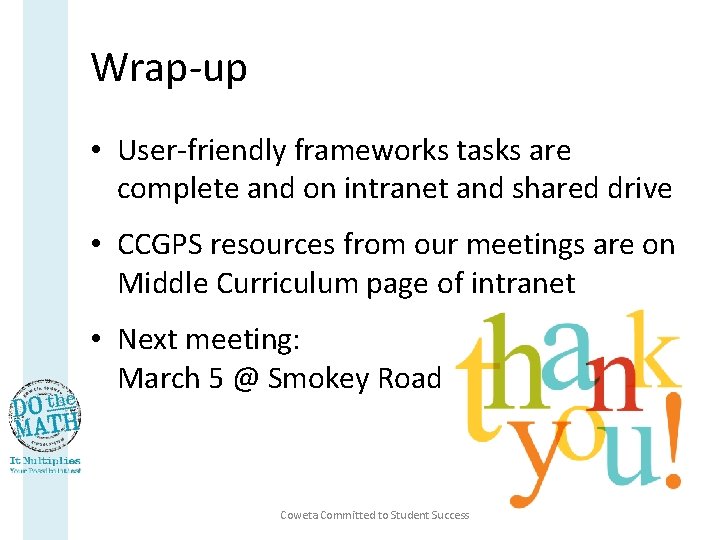 Wrap-up • User-friendly frameworks tasks are complete and on intranet and shared drive •
