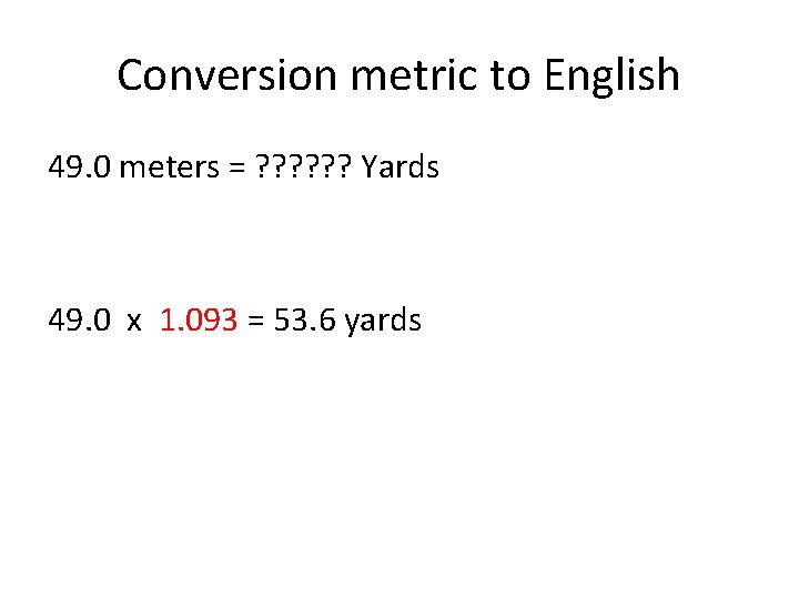 Conversion metric to English 49. 0 meters = ? ? ? Yards 49. 0 Conversion metric to English 49. 0 meters = ? ? ? Yards 49. 0