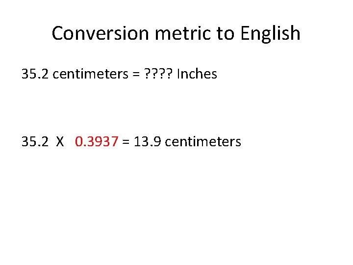 Conversion metric to English 35. 2 centimeters = ? ? Inches 35. 2 X Conversion metric to English 35. 2 centimeters = ? ? Inches 35. 2 X