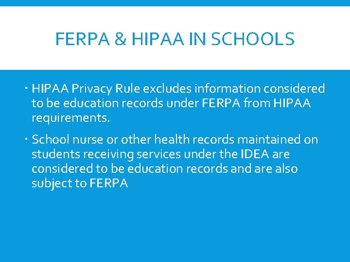 FERPA & HIPAA IN SCHOOLS HIPAA Privacy Rule excludes information considered to be education FERPA & HIPAA IN SCHOOLS HIPAA Privacy Rule excludes information considered to be education