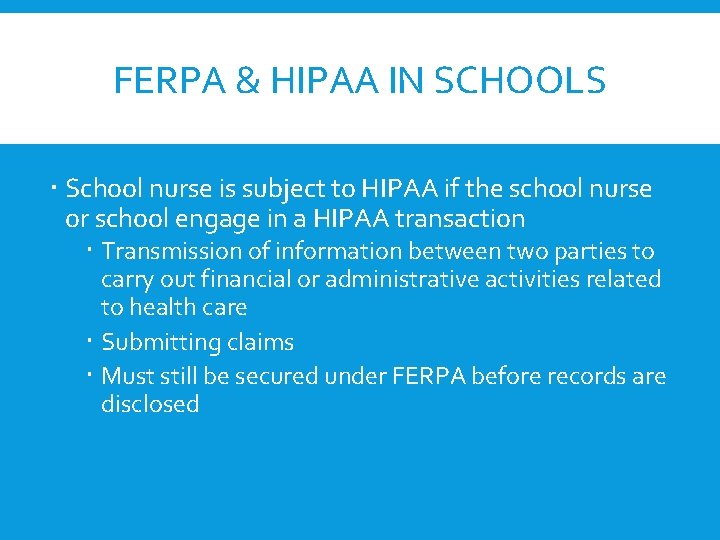 FERPA & HIPAA IN SCHOOLS School nurse is subject to HIPAA if the school FERPA & HIPAA IN SCHOOLS School nurse is subject to HIPAA if the school