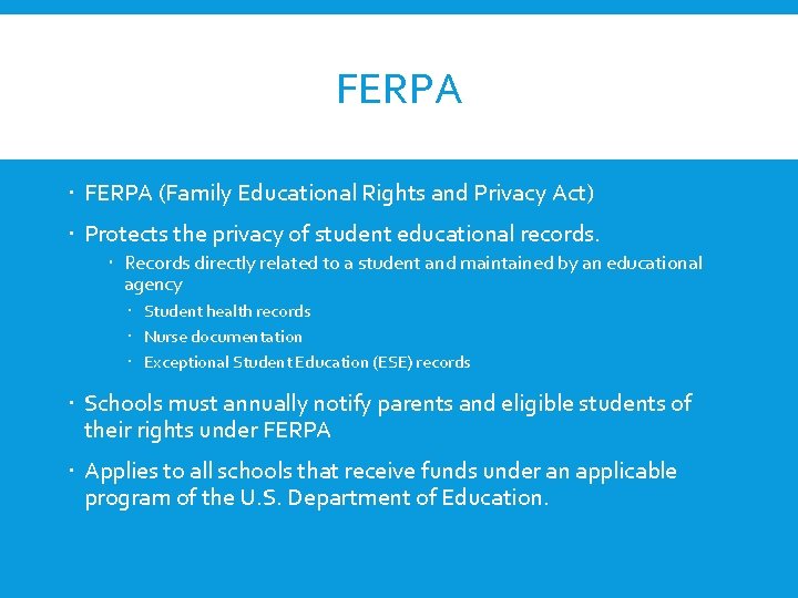 FERPA (Family Educational Rights and Privacy Act) Protects the privacy of student educational records. FERPA (Family Educational Rights and Privacy Act) Protects the privacy of student educational records.