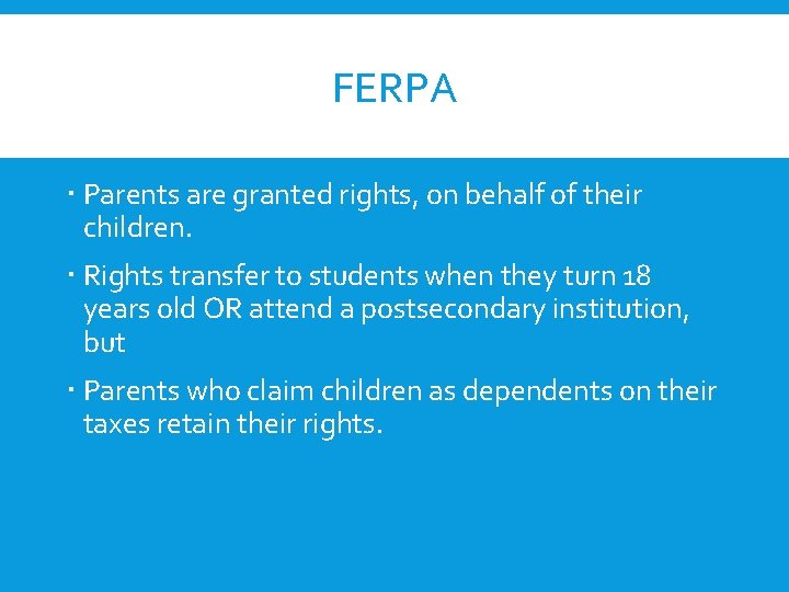 FERPA Parents are granted rights, on behalf of their children. Rights transfer to students FERPA Parents are granted rights, on behalf of their children. Rights transfer to students