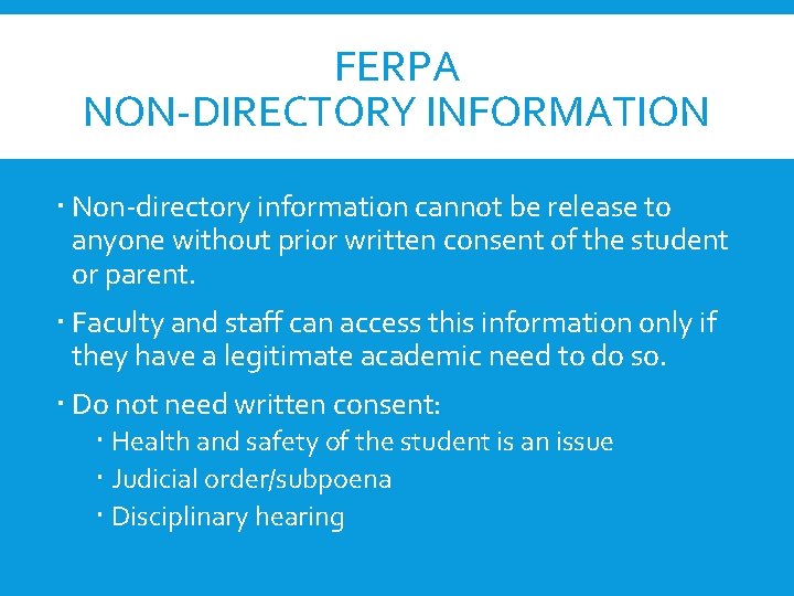 FERPA NON-DIRECTORY INFORMATION Non-directory information cannot be release to anyone without prior written consent FERPA NON-DIRECTORY INFORMATION Non-directory information cannot be release to anyone without prior written consent