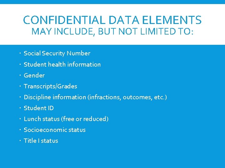 CONFIDENTIAL DATA ELEMENTS MAY INCLUDE, BUT NOT LIMITED TO: Social Security Number Student health CONFIDENTIAL DATA ELEMENTS MAY INCLUDE, BUT NOT LIMITED TO: Social Security Number Student health