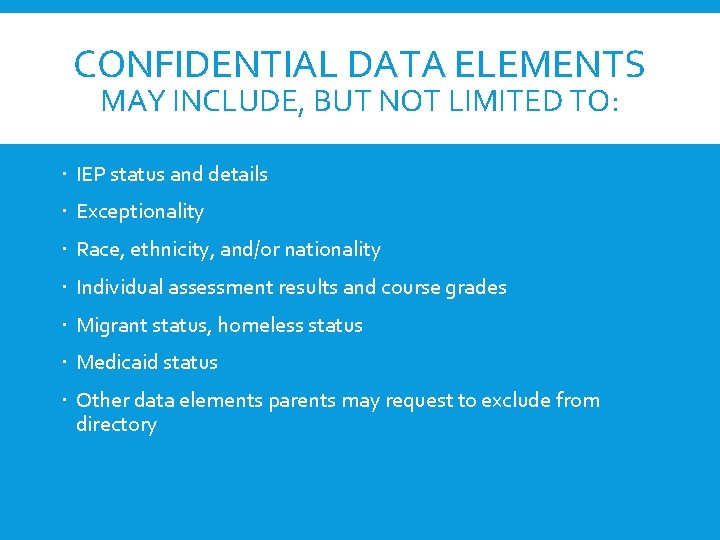 CONFIDENTIAL DATA ELEMENTS MAY INCLUDE, BUT NOT LIMITED TO: IEP status and details Exceptionality CONFIDENTIAL DATA ELEMENTS MAY INCLUDE, BUT NOT LIMITED TO: IEP status and details Exceptionality