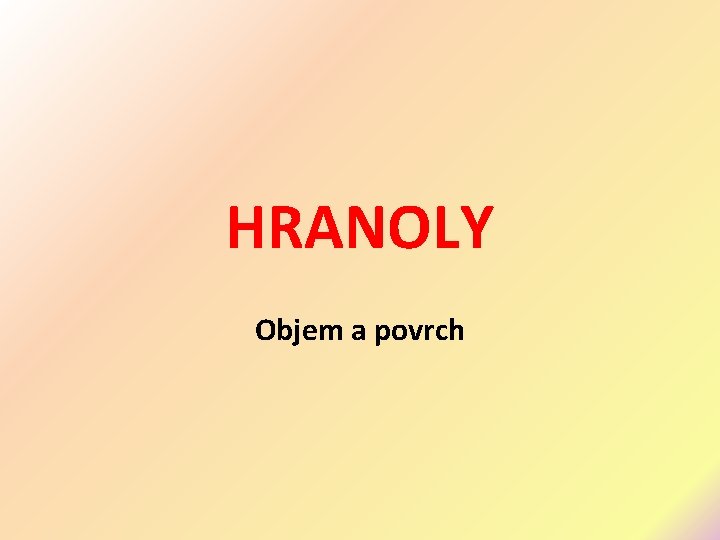 HRANOLY Objem a povrch 