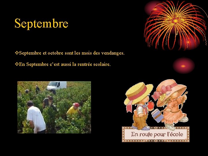 Septembre v. Septembre et octobre sont les mois des vendanges. v. En Septembre c’est