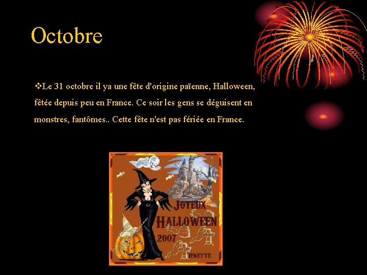 Octobre v. Le 31 octobre il ya une fête d'origine païenne, Halloween, fêtée depuis