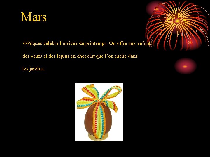 Mars v. Pâques célèbre l’arrivée du printemps. On offre aux enfants des oeufs et