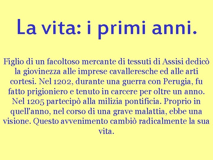 La vita: i primi anni. Figlio di un facoltoso mercante di tessuti di Assisi