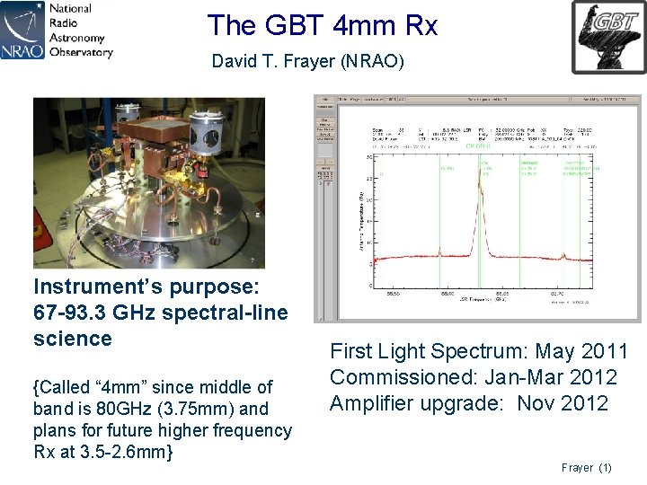The GBT 4 mm Rx David T. Frayer (NRAO) Instrument’s purpose: 67 -93. 3
