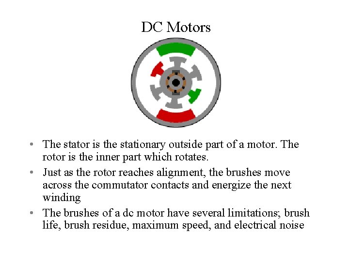 DC Motors • The stator is the stationary outside part of a motor. The