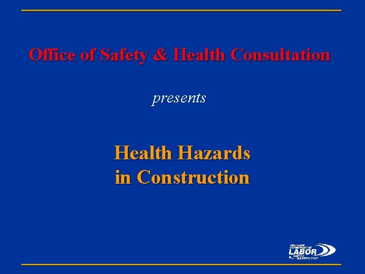 Office of Safety & Health Consultation presents Health Hazards in Construction 