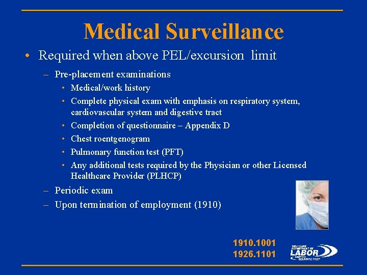 Medical Surveillance • Required when above PEL/excursion limit – Pre-placement examinations • Medical/work history