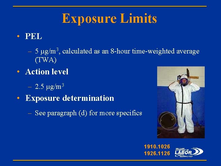 Exposure Limits • PEL – 5 µg/m 3, calculated as an 8 -hour time-weighted