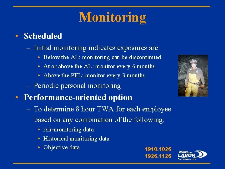 Monitoring • Scheduled – Initial monitoring indicates exposures are: • Below the AL: monitoring