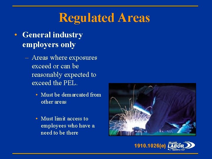 Regulated Areas • General industry employers only – Areas where exposures exceed or can