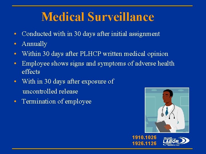 Medical Surveillance • • Conducted with in 30 days after initial assignment Annually Within