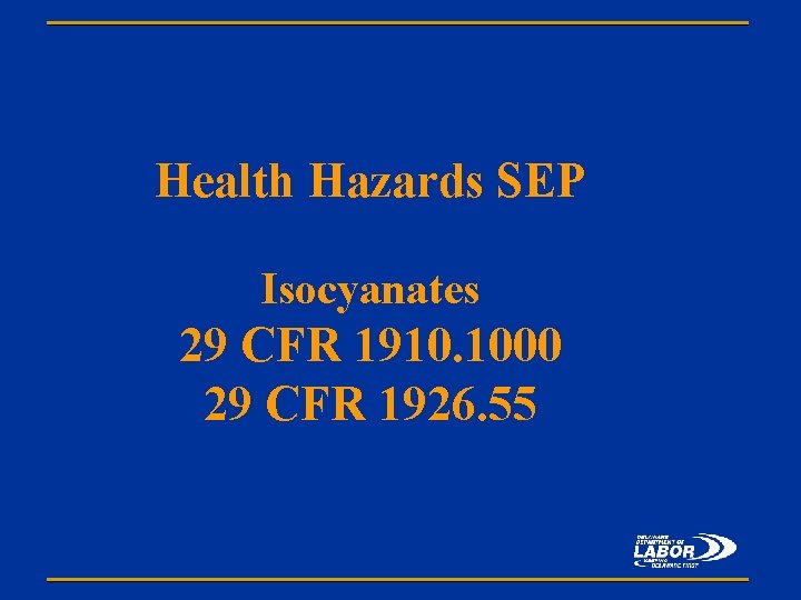 Health Hazards SEP Isocyanates 29 CFR 1910. 1000 29 CFR 1926. 55 