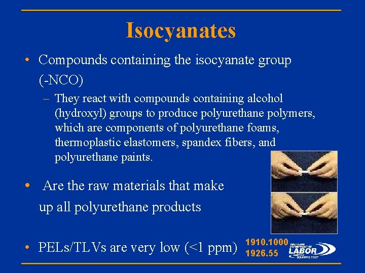 Isocyanates • Compounds containing the isocyanate group (-NCO) – They react with compounds containing