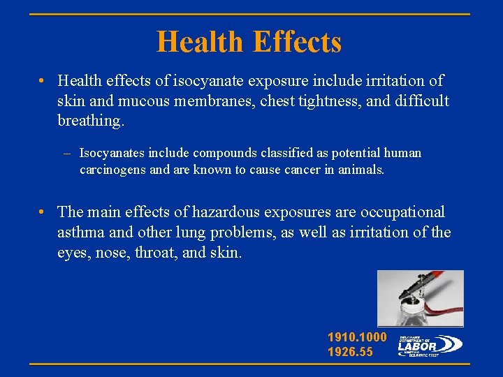 Health Effects • Health effects of isocyanate exposure include irritation of skin and mucous