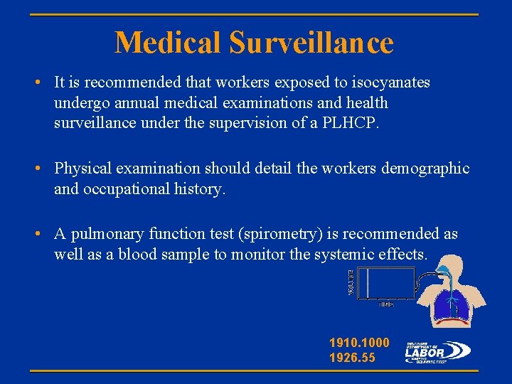 Medical Surveillance • It is recommended that workers exposed to isocyanates undergo annual medical