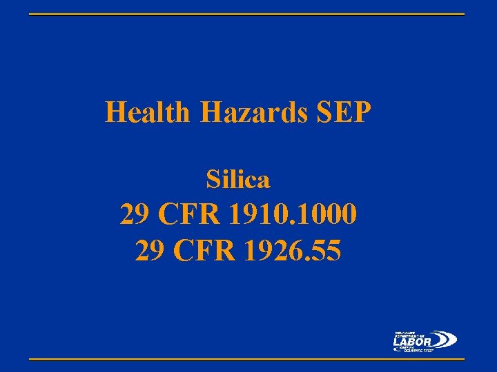 Health Hazards SEP Silica 29 CFR 1910. 1000 29 CFR 1926. 55 