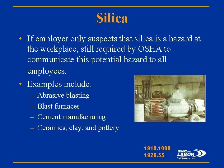 Silica • If employer only suspects that silica is a hazard at the workplace,