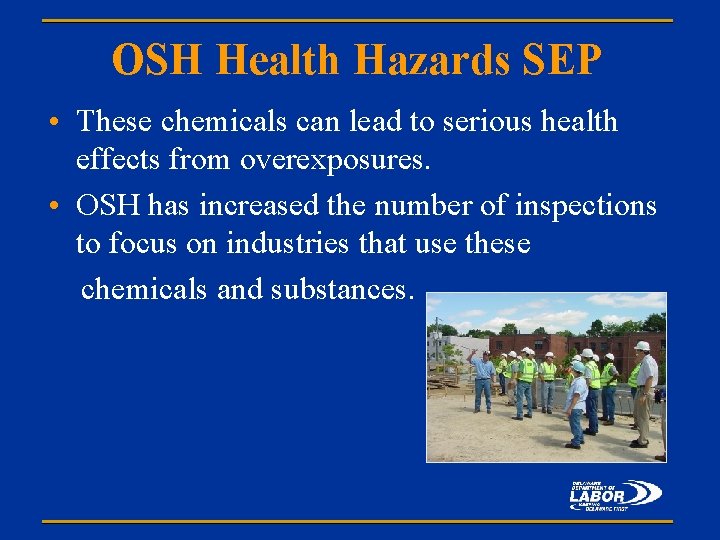 OSH Health Hazards SEP • These chemicals can lead to serious health effects from