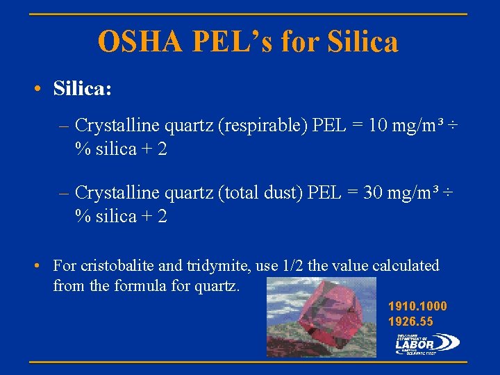 OSHA PEL’s for Silica • Silica: – Crystalline quartz (respirable) PEL = 10 mg/m³