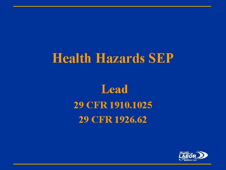 Health Hazards SEP Lead 29 CFR 1910. 1025 29 CFR 1926. 62 