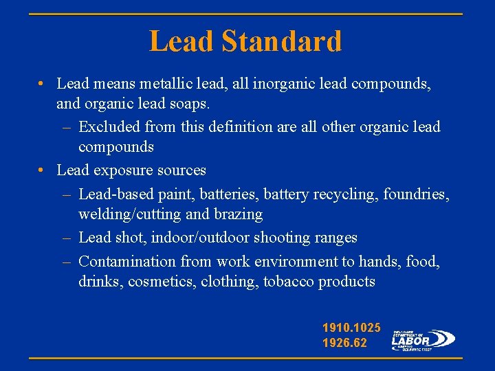 Lead Standard • Lead means metallic lead, all inorganic lead compounds, and organic lead