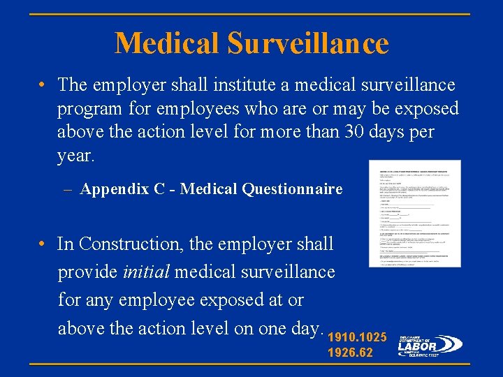 Medical Surveillance • The employer shall institute a medical surveillance program for employees who