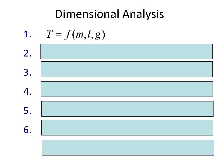 Dimensional Analysis 1. 2. 3. 4. 5. 6. power-law expression 