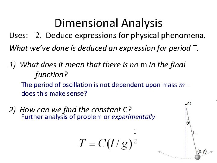 Dimensional Analysis Uses: 2. Deduce expressions for physical phenomena. What we’ve done is deduced