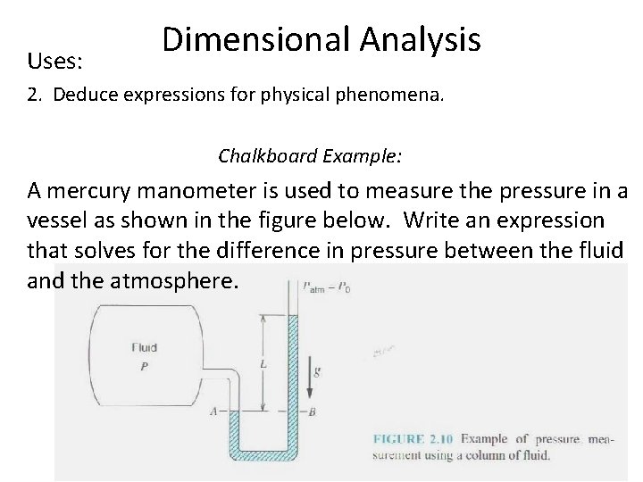 Uses: Dimensional Analysis 2. Deduce expressions for physical phenomena. Chalkboard Example: A mercury manometer