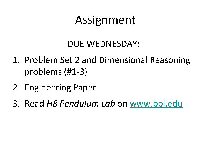 Assignment DUE WEDNESDAY: 1. Problem Set 2 and Dimensional Reasoning problems (#1 -3) 2.