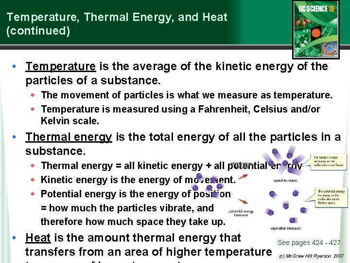 Temperature, Thermal Energy, and Heat (continued) • Temperature is the average of the kinetic