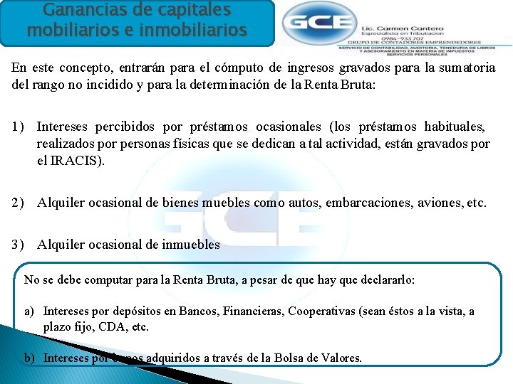 Ganancias de capitales mobiliarios e inmobiliarios En este concepto, entrarán para el cómputo de